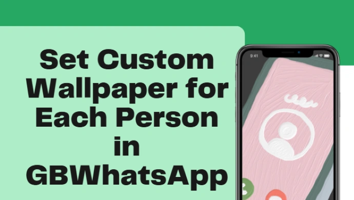 Methods to Set Custom Wallpaper for Each Person in GBWhatsApp